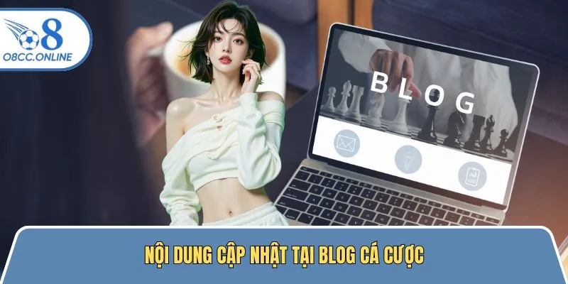 Nội dung quan trọng cập nhật tại blog cá cược